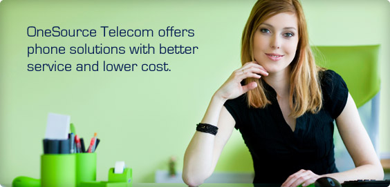 OneSource Telecom offers phone solutions with better service and lower cost.